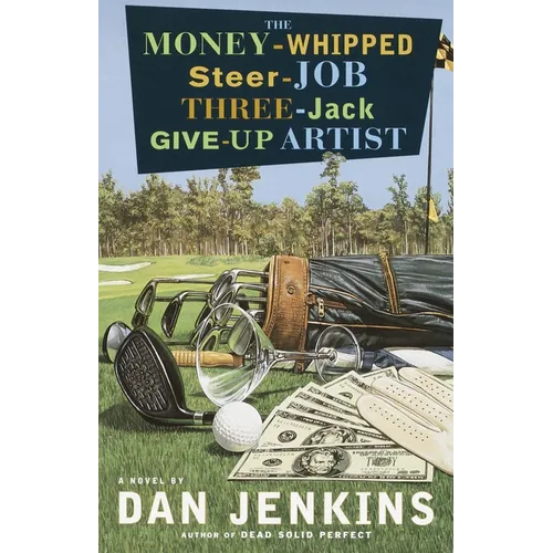 The Money-Whipped Steer-Job Three-Jack Give-Up Artist: The Money-Whipped Steer-Job Three-Jack Give-Up Artist: A Novel
