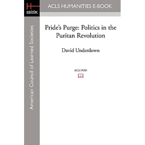 Pride's Purge: Politics in the Puritan Revolution