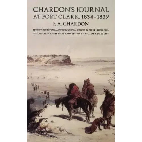 Chardon's Journal at Fort Clark, 1834-1839