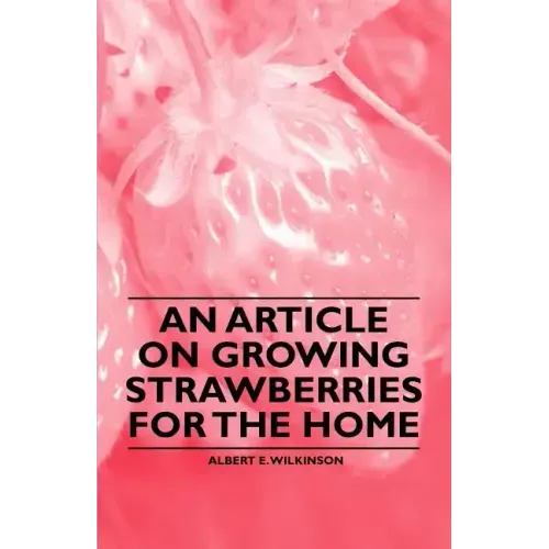An Article on Growing Strawberries for the Home
