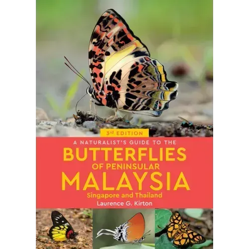 A Naturalist's Guide to the Butterflies of Peninsular Malaysia, Singapore & Thailand
