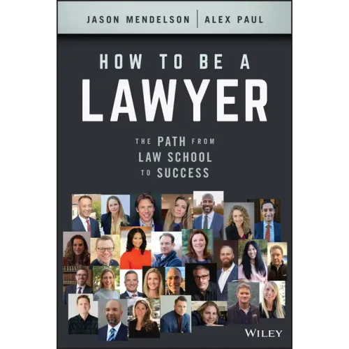 How to Be a Lawyer: The Path from Law School to Success