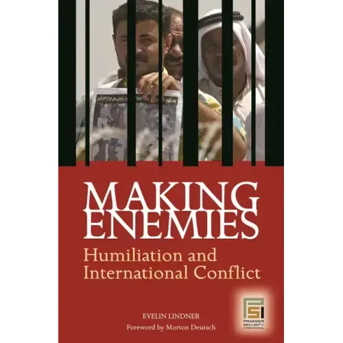Making Enemies: Humiliation and International Conflict