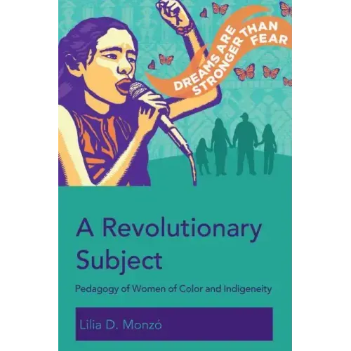 A Revolutionary Subject: Pedagogy of Women of Color and Indigeneity