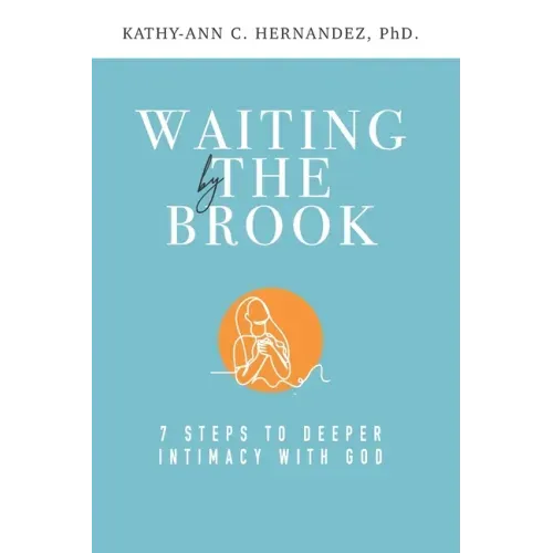 Waiting by the Brook: Seven Steps to Deeper Intimacy With God