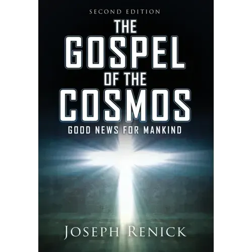 The Gospel of the Cosmos: GOOD NEWS FOR MANKIND 2nd Edition