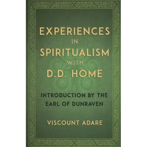 Experiences in Spiritualism with D D Home