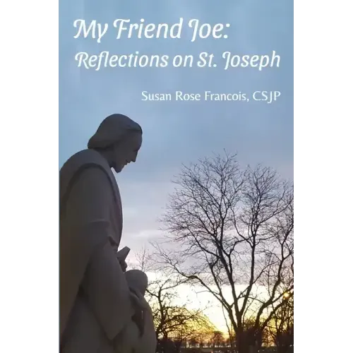 My Friend Joe: Reflections on St. Joseph