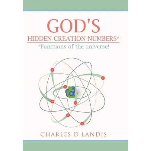 God's Hidden Creation Numbers*: *Functions of the universe!