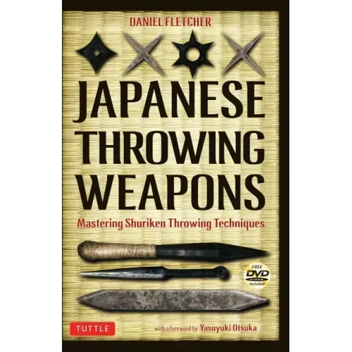 Japanese Throwing Weapons: Mastering Shuriken Throwing Techniques [Dvd Included]