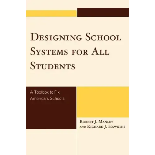 Designing School Systems for All Students: A Tool Box to Fix America's Schools