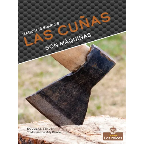 Las Cuñas Son Máquinas (Wedges Are Machines)