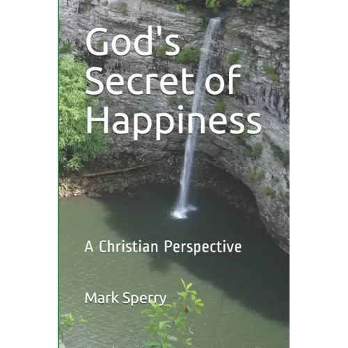 God's Secret of Happiness: A Christian Perspective