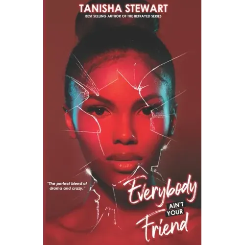Everybody Ain't Your Friend: An Urban Romance Thriller