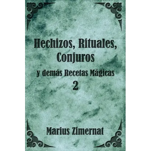 Hechizos, Rituales, Conjuros y demás Recetas Mágicas 2