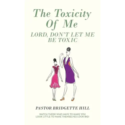 The Toxicity of Me: Lord, Don't Let Me Be Toxic