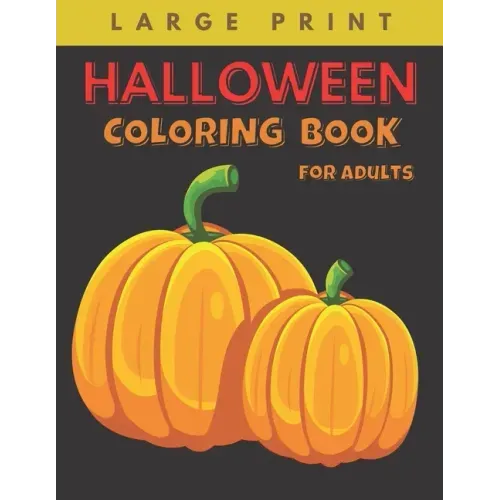 Halloween Coloring Book for Adults Large Print: Big Easy Patterns Featuring Fun, Creepy and Frightful Designs for Stress Relief and Relaxation, Best g