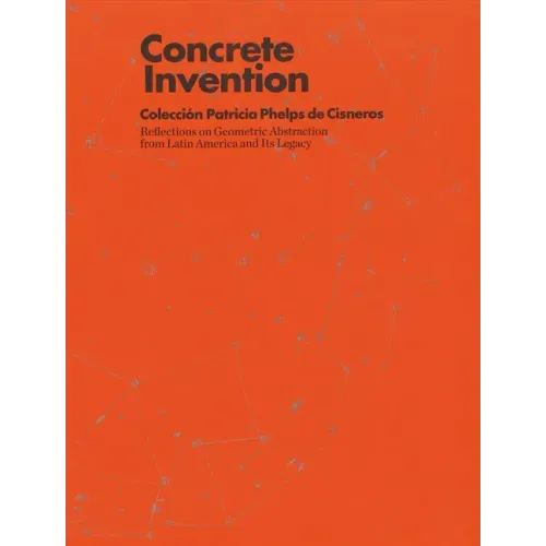 Concrete Invention: Patricia Phelps de Cisneros Collection
