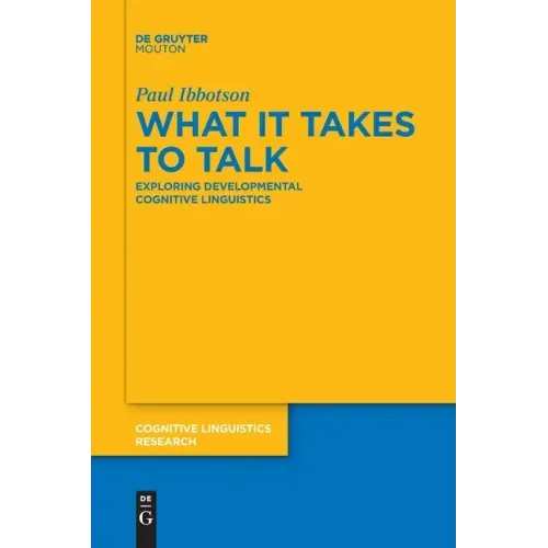 What It Takes to Talk: Exploring Developmental Cognitive Linguistics