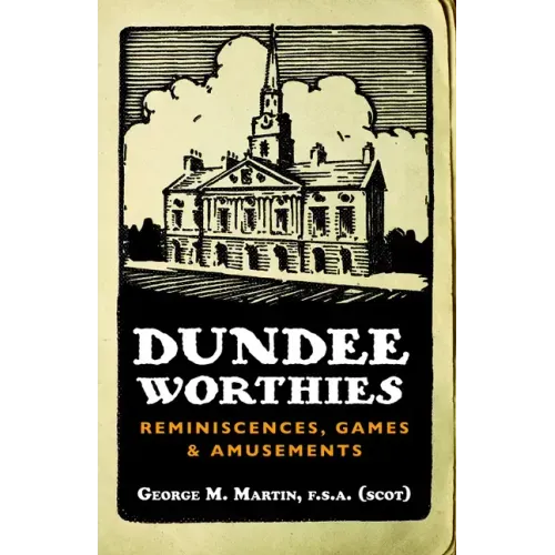 Dundee Worthies: Reminiscences, Games and Amusements