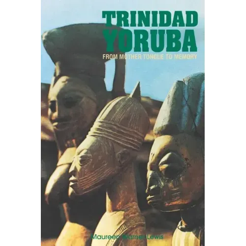 Trinidad Yoruba: From Mother Tongue to Memory