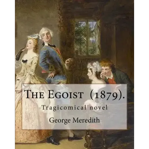 The Egoist (1879). By: George Meredith: The Egoist is a tragicomical novel by George Meredith published in 1879