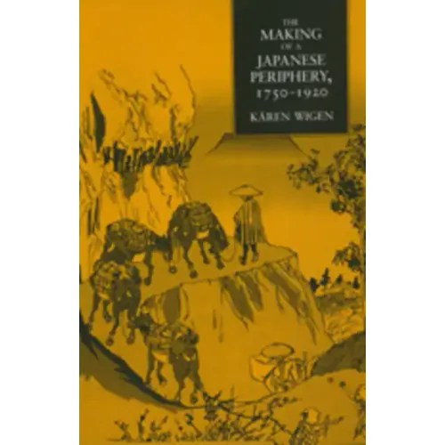 The Making of a Japanese Periphery, 1750-1920: Volume 3