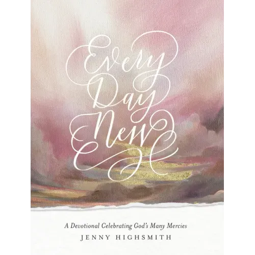 Every Day New: A Devotional Celebrating God's Many Mercies