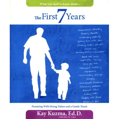 The First 7 Years: Parenting with Strong Values and a Gentle Touch