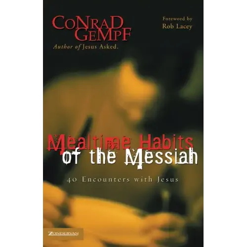Mealtime Habits of the Messiah: 40 Encounters with Jesus