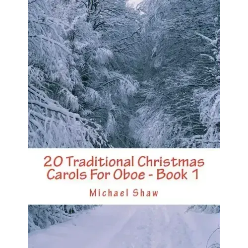 20 Traditional Christmas Carols For Oboe - Book 1: Easy Key Series For Beginners