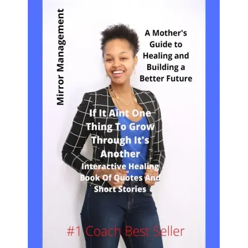 If It Ain't One Thing To Grow Through It's Another: Interactive Healing Book Of Quotes And Short Stories