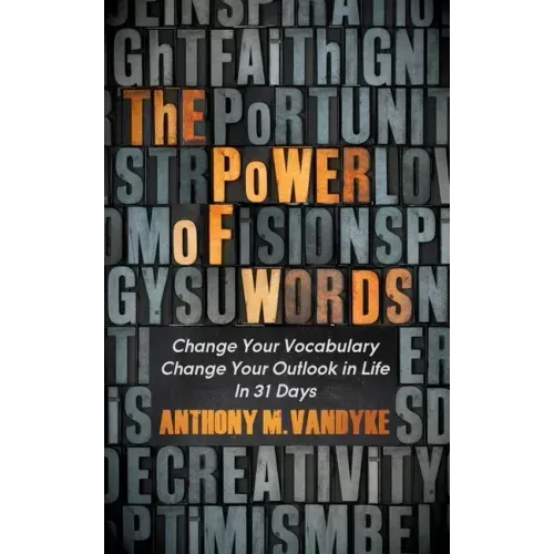 The Power of Words: Change Your Vocabulary Change Your Outlook in Life in 31 Days