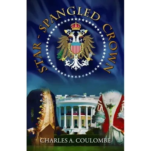 Star-Spangled Crown: A Simple Guide to the American Monarchy