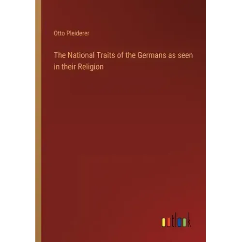 The National Traits of the Germans as seen in their Religion