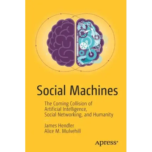 Social Machines: The Coming Collision of Artificial Intelligence, Social Networking, and Humanity
