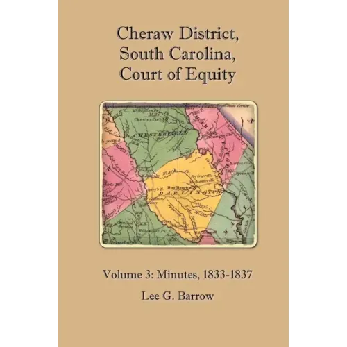 Cheraw District, South Carolina, Court of Equity: Volume 3: Minutes, 1833-1837