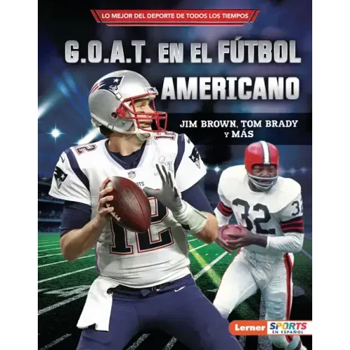 G.O.A.T. En El Fútbol Americano (Football's G.O.A.T.): Jim Brown, Tom Brady Y Más