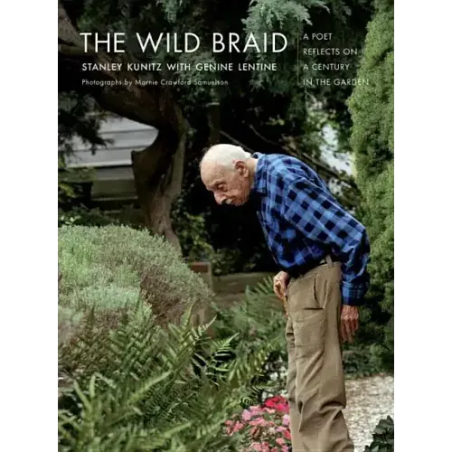 The Wild Braid: A Poet Reflects on a Century in the Garden