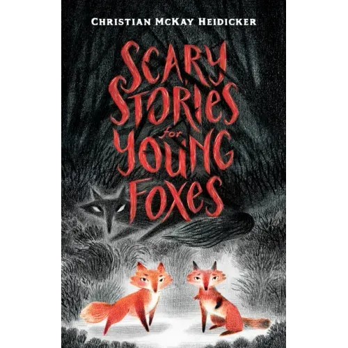 Scary Stories for Young Foxes
