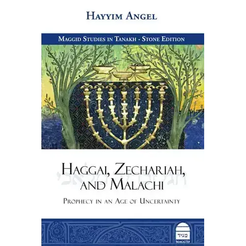 Haggai, Zechariah, and Malachi: Prophecy in an Age of Uncertainty