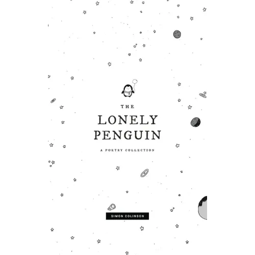 The Lonely Penguin: A Collection of Poetry by Simon Colinson
