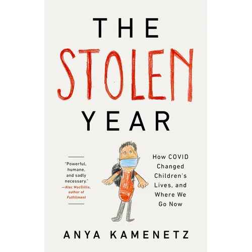 The Stolen Year: How Covid Changed Children's Lives, and Where We Go Now