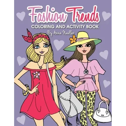 Fashion Trends Coloring and Activity Book: 35 unique and stylish designs to color and do various craft activities!