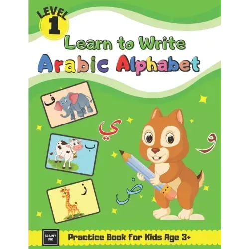 Learn to Write Arabic Alphabet Practice Book for Kids Age 3+: First Steps To Arabic Letters with Fun Activities for Total Beginner Students, Parents,