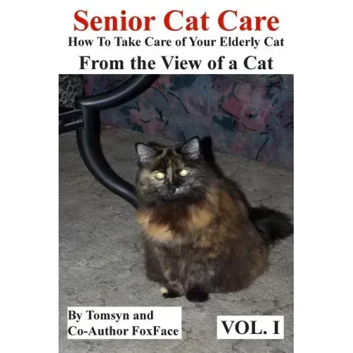 Senior Cat Care: - How To Take Care of Your Elderly Cat - From the View of a Cat