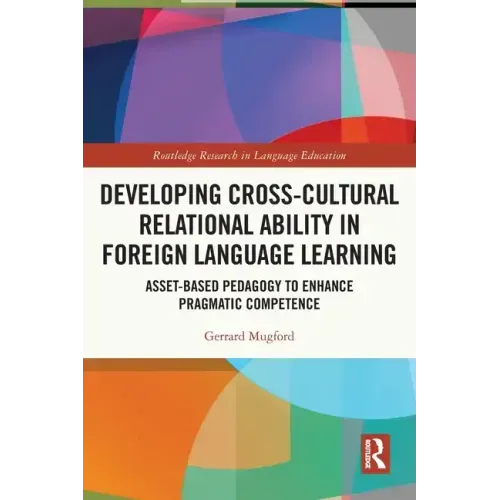 Developing Cross-Cultural Relational Ability in Foreign Language Learning: Asset-Based Pedagogy to Enhance Pragmatic Competence