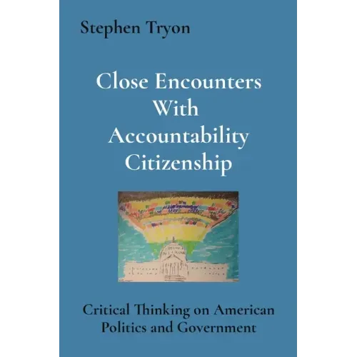 Close Encounters With Accountability Citizenship: Critical Thinking on American Politics and Government