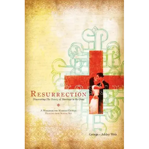 Resurrection: Discovering the Beauty of Marriage in the Cross