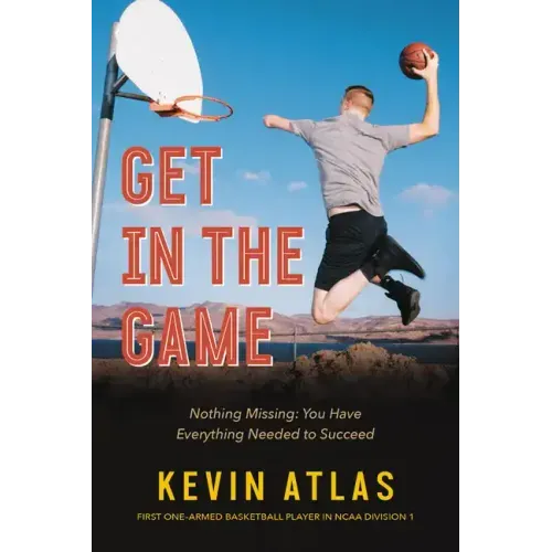 Get in the Game: Nothing Missing: You Have Everything Needed to Succeed